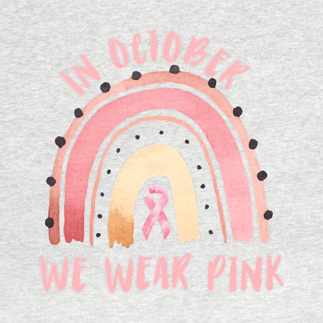 In October we wear pink Breast Cancer Awareness Rainbow Vintage design by Novelty-art